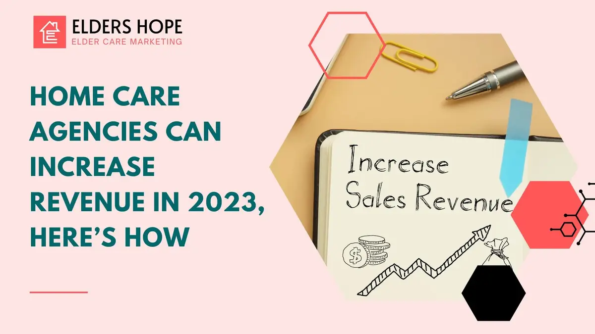 Home Care Agencies Can Increase Revenue in 2023, Here’s How 1 Home Care Agencies Can Increase Revenue in 2023, Here’s How