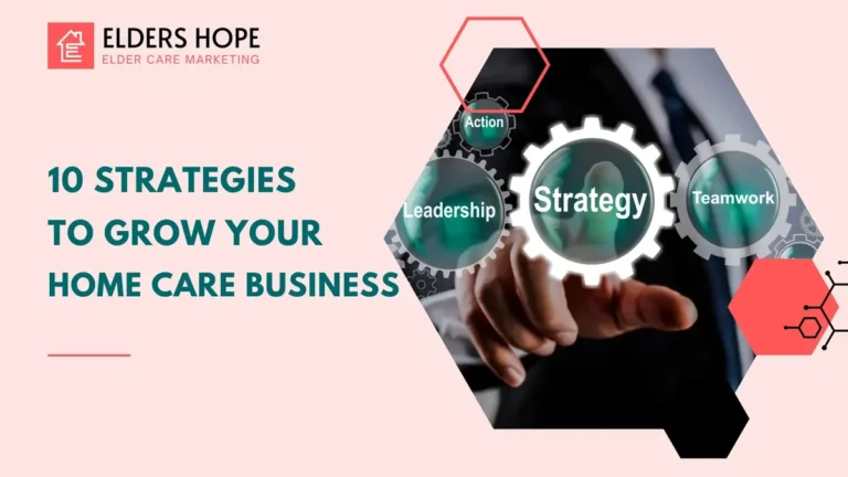 10 Strategies to Grow Your Home Care Business 4 10 Strategies to Grow Your Home Care Business