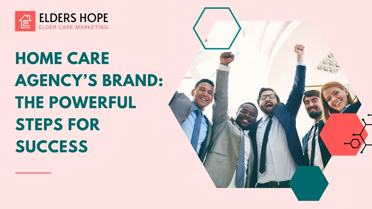 Home Care Agency Brand: The Powerful Steps For Success 1 Home Care Agency Brand The Powerful Steps For Success