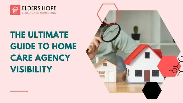 The Ultimate Guide to Home Care Agency Visibility 5 The Ultimate Guide to Home Care Agency Visibility