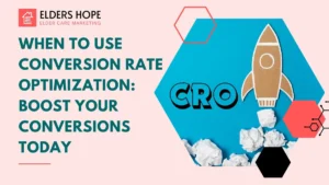 When to Use Conversion Rate Optimization Boost Your Conversions Today