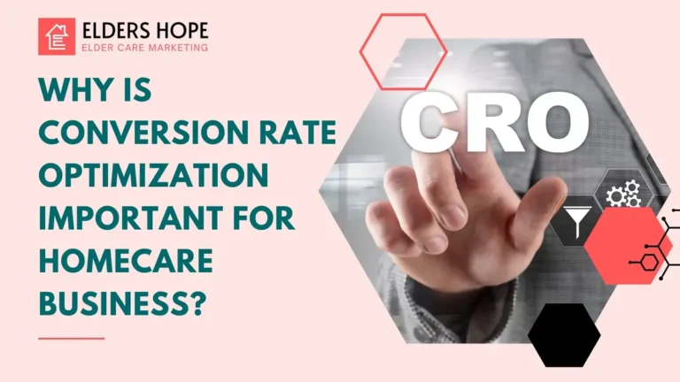 Why Is Conversion Rate Optimization ImportantĀ for HomeCare Business? 5 Why Is Conversion Rate Optimization Important for Homecare Business?