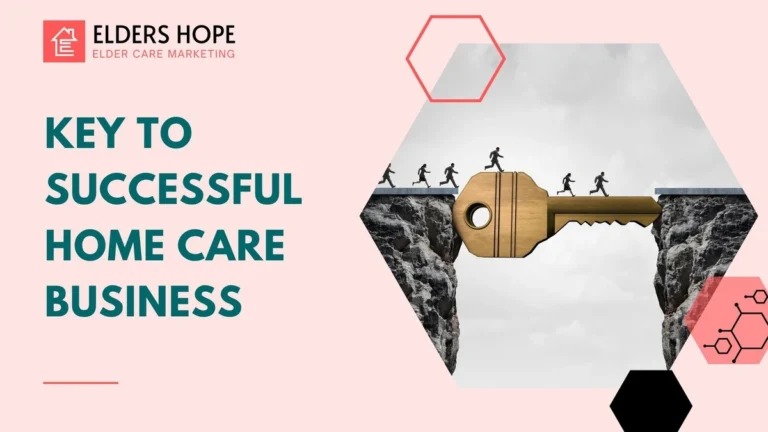 Key to Successful Home Care Business 2 Key to Successful Home Care Business