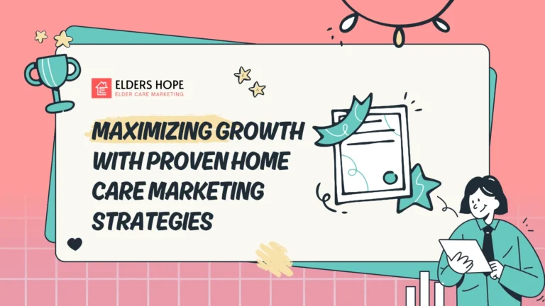 Maximizing Growth with Proven Home Care Marketing Strategies for Service Excellence 3 home care marketing strategies